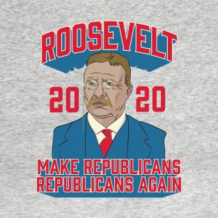 Roosevelt 2020 Make Republicans Republicans Again T-Shirt